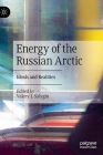Energy of the Russian Arctic: Ideals and Realities By Valery I. Salygin (Editor) Cover Image