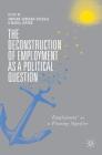 The Deconstruction of Employment as a Political Question: 'Employment' as a Floating Signifier By Amparo Serrano-Pascual (Editor), Maria Jepsen (Editor) Cover Image