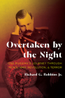 Overtaken by the Night: One Russian's Journey through Peace, War, Revolution, and Terror (Russian and East European Studies) By Richard G. Robbins, Jr. Cover Image