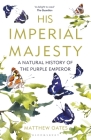 His Imperial Majesty: A Natural History of the Purple Emperor Cover Image