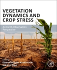 Vegetation Dynamics and Crop Stress: An Earth-Observation Perspective Cover Image