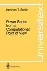 Power Series from a Computational Point of View (Universitext) By Kennan T. Smith Cover Image