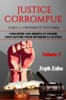 Justice corrompue, Zabo vs. Université d'Ottawa: Connaître vos droits et savoir vous battre pour rétablir la justice. (Volume 1) Cover Image
