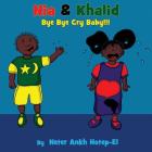 Nia & Khalid Bye Bye Cry Baby By Neter Ankh Hotep-El Cover Image