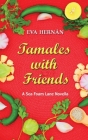 Tamales with Friends: A Christmas Celebration Of The Ladies Of Sea Foam Lane Cover Image