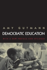Democratic Education: Revised Edition By Amy Gutmann Cover Image