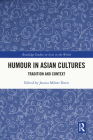 Humour in Asian Cultures: Tradition and Context (Routledge Studies on Asia in the World) Cover Image