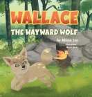 Wallace the Wayward Wolf Cover Image