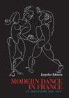 Modern Dance in France (1920-1970): An Adventure (Choreography and Dance Studies) Cover Image
