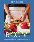 Niçoise: Market-Inspired Cooking from France's Sunniest City By Rosa Jackson Cover Image