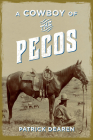 A Cowboy of the Pecos By Patrick Dearen Cover Image