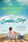 Summer Stage: A Novel By Meg Mitchell Moore Cover Image
