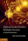 Optical Code Division Multiple Access: A Practical Perspective By Ken-Ichi Kitayama Cover Image