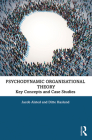 Psychodynamic Organisational Theory: Key Concepts and Case Studies Cover Image