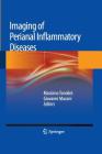 Imaging of Perianal Inflammatory Diseases By Massimo Tonolini (Editor), Giovanni Maconi (Editor) Cover Image