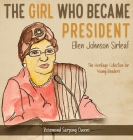 The Girl Who Became President: Ellen Johnson Sirleaf By Rosemond Sarpong Owens, Skye Brookshire (Illustrator) Cover Image