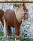 Pony: Amazing Facts and Pictures about Pony for Kids By Vicky Moran Cover Image