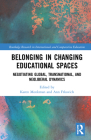 Belonging in Changing Educational Spaces: Negotiating Global, Transnational, and Neoliberal Dynamics (Routledge Research in International and Comparative Educatio) By Karen Monkman (Editor), Ann Frkovich (Editor) Cover Image