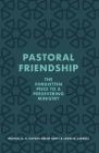 Pastoral Friendship: The Forgotten Piece in a Persevering Ministry By Michael A. G. Haykin, Brian Croft, James B. Carroll Cover Image