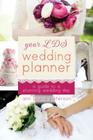 Your LDS Wedding Planner: A Guide to a Stunning Wedding Day By Ann Louise Peterson Cover Image