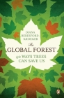 The Global Forest: Forty Ways Trees Can Save Us By Diana Beresford-Kroeger Cover Image