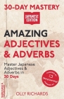 30-Day Mastery: Amazing Adjectives & Adverbs: Master Japanese Adjectives & Adverbs in 30 Days By Olly Richards Cover Image