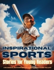 Inspirational Sports Stories for Young Readers: Champions in the Making By Emma Dreamweaver Cover Image