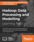 Hadoop: Data Processing and Modelling By Tanmay Deshpande, Sandeep Karanth, Gerald Turkington Cover Image