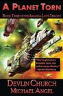 A Planet Torn - Book Three of the Amanda Love Trilogy By Devlin Church, Michael Angel Cover Image