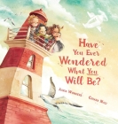 Have You Ever Wondered What You Will Be? By Junia Wonders, Chiara Nasi (Illustrator) Cover Image