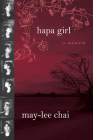 Hapa Girl: A Memoir By May-lee Chai Cover Image