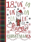 18 Fa La Fa La La La La La Llama Christmases: Llama Gift For Teen Girls Age 18 Years Old - Art Sketchbook Sketchpad Activity Book For Kids To Draw And By Krazed Scribblers Cover Image