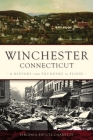 Winchester, Connecticut: A History from Founding to Flood (Brief History) Cover Image