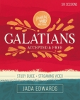 Galatians Bible Study Guide Plus Streaming Video: Accepted and Free By Jada Edwards Cover Image