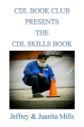 The CDL Skills Book By Juanita Mills, Jeffrey Mills Cover Image