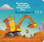 Excavator’s 123: Goodnight, Goodnight, Construction Site (Counting Books for Kids, Learning to Count Books, Goodnight Book) (Goodnight, Goodnight Construction Site) Cover Image