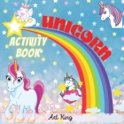 Unicorn Activity Book: A Mix of Fun and Educational Games: Color the Sweetest Unicorns, Exit Mazes, Connect the Dots, Trace the Letters of th Cover Image