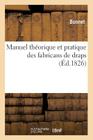 Manuel Théorique Et Pratique Des Fabricans de Draps, Ou Traité Général de la Fabrication Des Draps (Savoirs Et Traditions) By Bonnet Cover Image