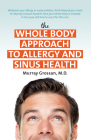 The Whole Body Approach to Allergy and Sinus Health By Murray Grossan Cover Image