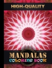 High-Quality Mandalas Coloring Book: Adult Coloring Book Featuring Beautiful Mandalas Designed to Soothe the Soul Cover Image
