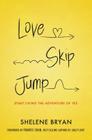 Love, Skip, Jump: Start Living the Adventure of Yes Cover Image