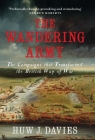 The Wandering Army: The Campaigns that Transformed the British Way of War By Huw J. Davies Cover Image