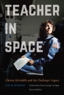 Teacher in Space: Christa McAuliffe and the Challenger Legacy Cover Image