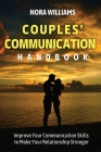 Couples' Communication Handbook: Improve Your Communication Skills to Make Your Relationship Stronger Cover Image