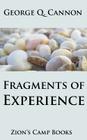 Fragments of Experience: Faith-Promoting Series, Book 6 By George Q. Cannon Cover Image
