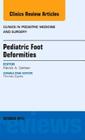 Pediatric Foot Deformities, an Issue of Clinics in Podiatric Medicine and Surgery: Volume 30-4 (Clinics: Orthopedics #30) By Patrick A. Deheer Cover Image
