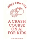Lucy's Tomatoes: A Crash Course on AI for Kids Cover Image