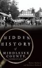 Hidden History of Middlesex County, Connecticut By Robert Hubbard, Kathleen Hubbard Cover Image