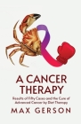 A Cancer Therapy: Results of Fifty Cases and the Cure of Advanced Cancer by Diet Therapy By Max Gerson Cover Image