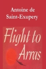 Flight to Arras By Antoine De Saint-Exupery Cover Image